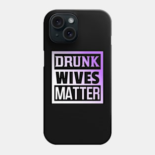 Drunk Wives Matter, Funny Adulting, Sarcasm, Couples Matching, Valentines 2024, Funny Christmas Gifts 2023, Mothers Day 2024, Fathers Day 2024 Phone Case