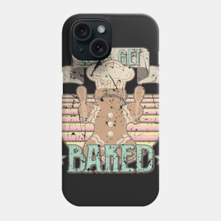 Lets Get Baked Phone Case