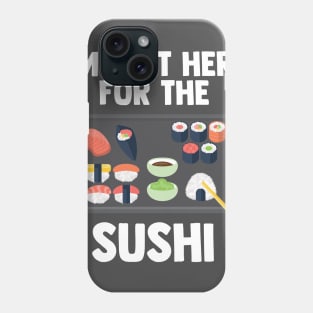 I'm Just Here For Sushi | Japanese Food | Love Sushi Gifts Phone Case