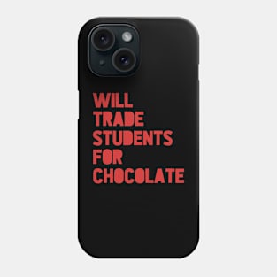 Will Trade Students For Chocolate Valentine_s Day Teacher Phone Case