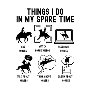 Things I Do in My Spare Time: Ride Horses (BLACK Font) T-Shirt