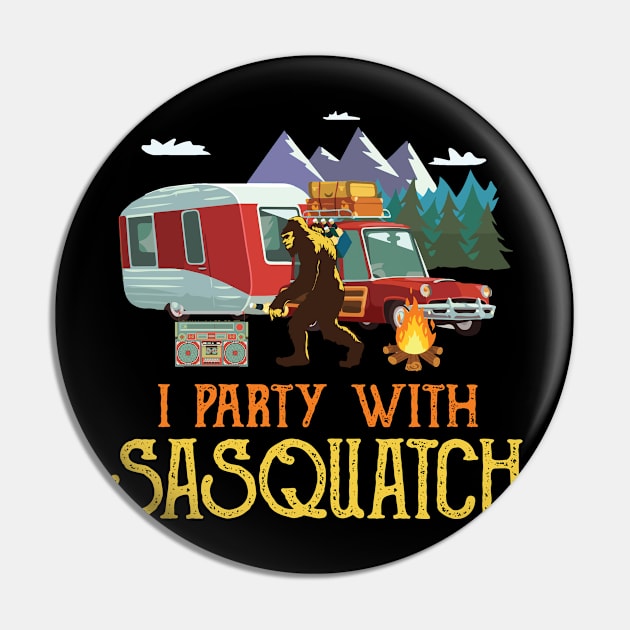 I Party With Sasquatch Bigfoot Camping Vintage Pin by Zone32