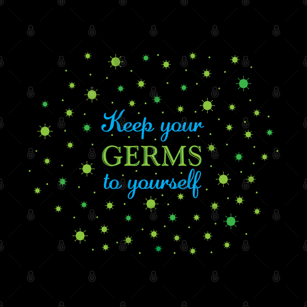 Keep Your Germs to Yourself by AnnaBanana