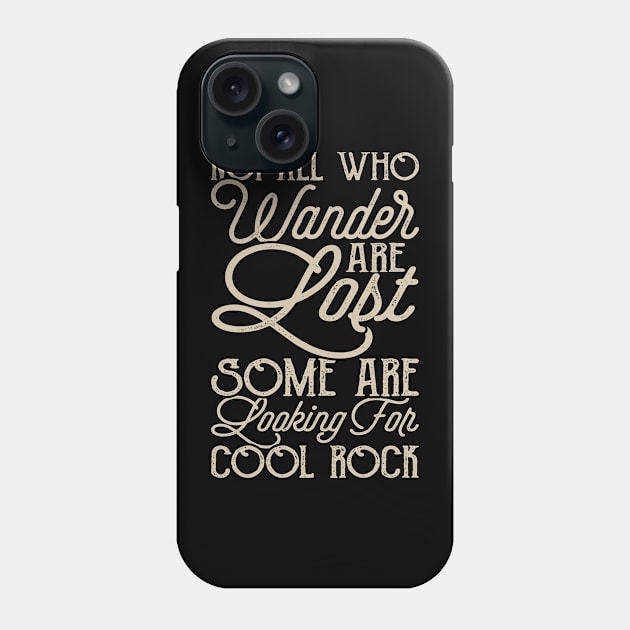 Not All Who Wander Are Lost Some Are Looking For Cool Rock T shirt For Women Phone Case by QueenTees