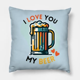 I LOVE YOU MY BEER : Valentine Funny Cute Pillow