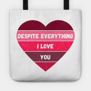 Despite Everything I Love You Valentine's Day Gift for Girlfriends and Boyfriends in a "It's Complicated" Situation Tote