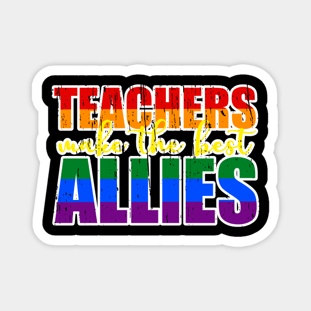 LGBTQ Ally t-shirts for teachers Teachers Make The Best Allies Magnet by focodesigns