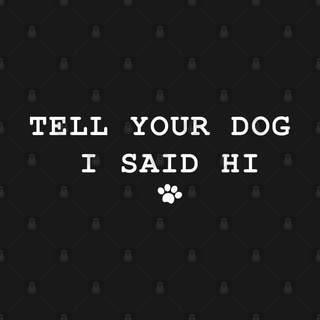 Tell Your Dog I Said Hi by PRiley