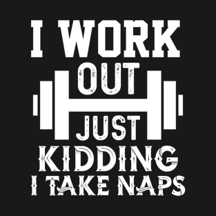 I Work Out T-Shirt