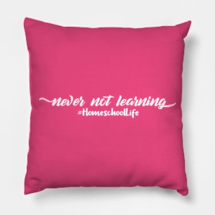 Never Not Learning #HomeschoolLife Ironic Pillow