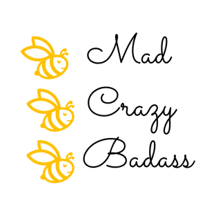 Be mad, be crazy, be badass T-Shirt