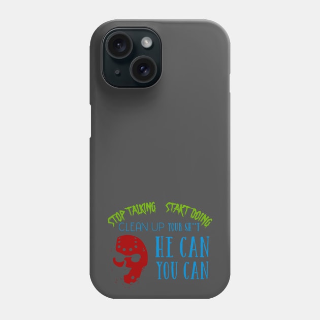 Stop Talking Start Doing  Clean up Your Sh**t Phone Case by FurryBallBunny