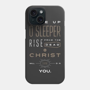 Wake Up O Sleeper Phone Case