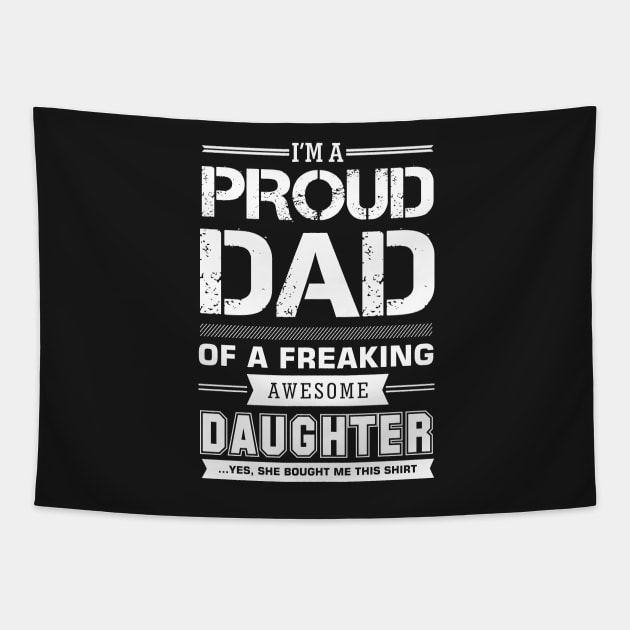 i'm a proud dad of a freaking awesome daughter Tapestry by upcs