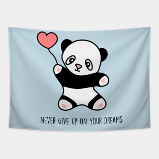 Never give up on your dreams - Cute panda Tapestry