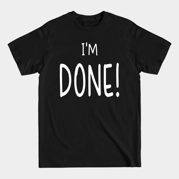 Discover I'm Done! Funny 90 Day Fiance Fan Gift - 90 Day Fiance - T-Shirt