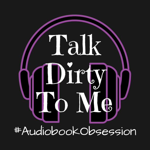 Talk Dirty To Me by AudiobookObsession