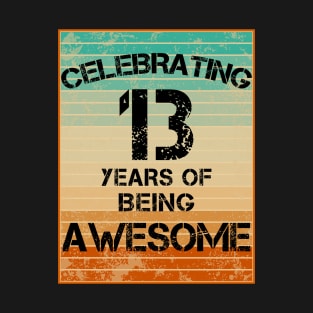 celebrating 13 Years of Being Awesome! 13th Birthday Gift for 13 Year Old Youth Anniversary T-Shirt