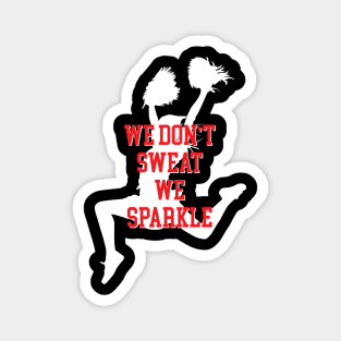 We dont sweat we sparkle cute Cheerleader Magnet