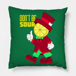 Don't be Sour Pillow