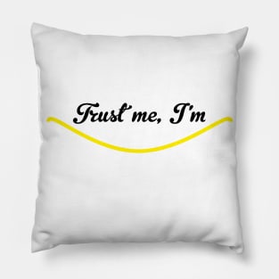 Trust me, I'm smiling Funny Quote with A Smiling Face Pillow