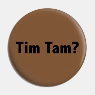 Tim Tam ? Pin