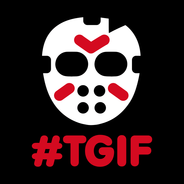 #TGIF - Thank God it's friday the 13th Halloween by LaundryFactory