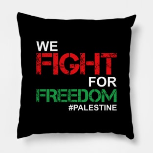 We Fight For Freedom In Palestine - Palestinian Lives Matter Pillow