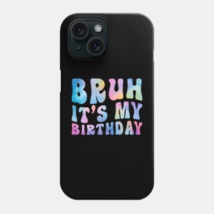 Bruh it's my Birthday Retro Tie Dye Phone Case