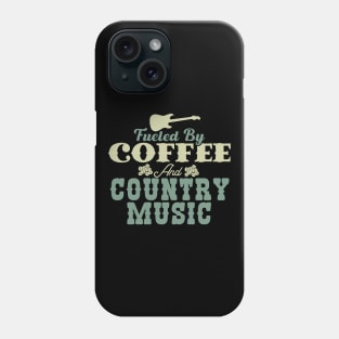 Fueled By Coffee and Country Music Phone Case