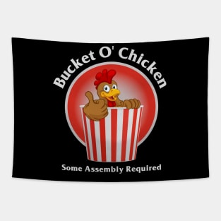 Bucket O' Chicken Some Assembly Required Tapestry