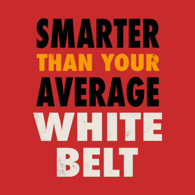 Smarter Than Your Average White Belt by Gumberhead