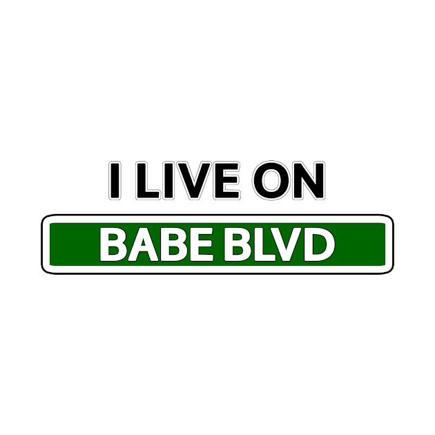 I live on Babe Blvd by Mookle