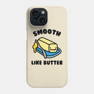 Smooth Like Butter Phone Case