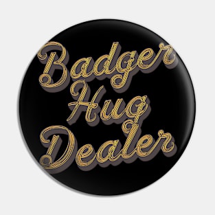 Badger Hug Dealer Pin