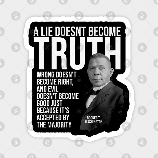 A Lie Doesn't Become Truth...because it's accepted by the majority Magnet by UrbanLifeApparel