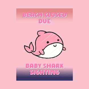 Beach closed due baby shark pink T-Shirt