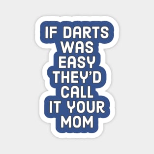 If darts was easy Magnet