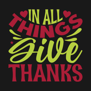 in all things give thanks T-Shirt