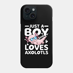 Just a Boy Who Loves Axolotls Phone Case