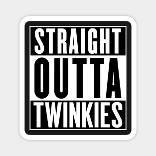 Straight Outta Twinkies!!! Magnet