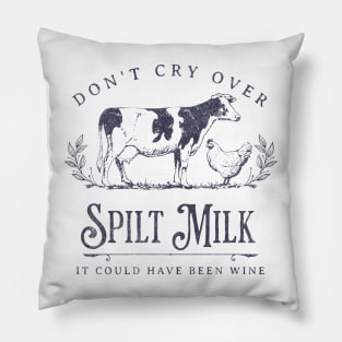 Dont cry over spilt milk Pillow