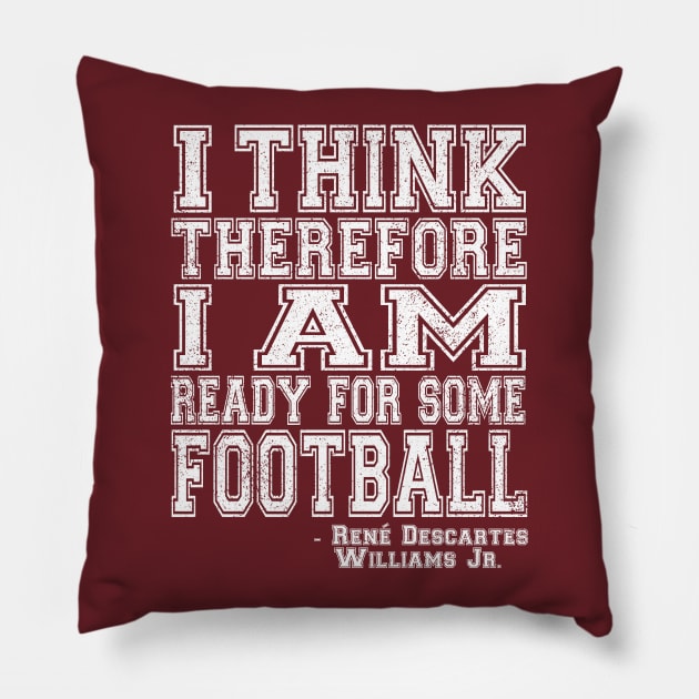 I Think Therefore I Am Ready For Some Football - white Pillow by jadbean