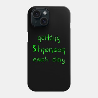 Getting Stronger each day, Fitness Daily Life, Motivational Artwork, Versecism Art Phone Case