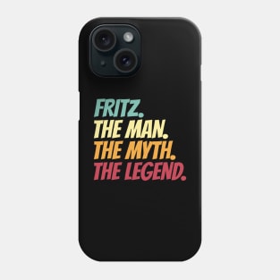 Fritz The Man The Myth The Legend Phone Case