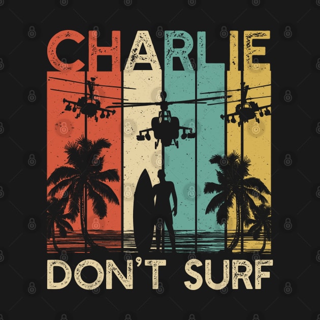 Charlie Don`t Surf Military Vietnam War Apocalypse by Dailygrind