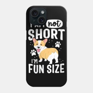 I Am Not Short I Am Fun Sized Phone Case