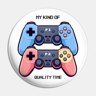 Gamer // My Kind of Quality Time. Pin