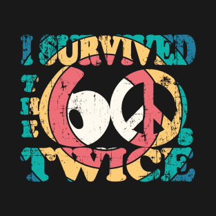 i survived the sixties twice T-Shirt