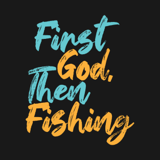 First God Then Fishing T-Shirt